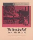 Cover of: "The  River ran red": Homestead 1892