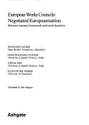 Cover of: European Works Councils: Negotiated Europeanisation : Between Statutory Framework and Social Dynamics