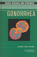 Cover of: Gonorrhea (Deadly Diseases and Epidemics)