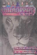 Cover of: The First Journey (Animorphs Alternamorphs | Katherine A. Applegate