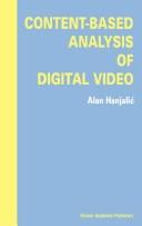 Cover of: Content-Based Analysis of Digital Video by A. Hanjalic, A. Hanjalic