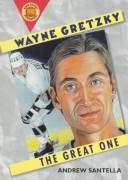 Wayne Gretzky by Andrew Santella