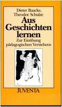 Cover of: Aus Geschichten lernen. Zur Einübung pädagogischen Verstehens.