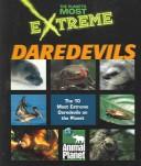 Cover of: Daredevils (Planet's Most Extreme)