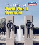 Cover of: The National World War II Memorial (Symbols of Freedom by A. Ted Schaefer
