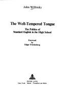Cover of: The well-tempered tongue: the politics of standard English in the high school
