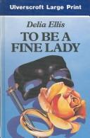 Cover of: To Be a Fine Lady