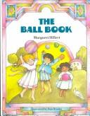 Cover of: The Ball Book (Modern Curriculum Press Beginning to Read Series) by Margaret Hillert