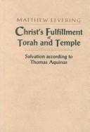 Cover of: Christ's Fulfillment of Torah and Temple: Salvation According to Thomas Aquinas