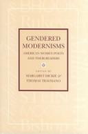 Cover of: Gendered modernisms by Margaret Dickie, Thomas J. Travisano