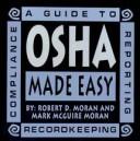 Cover of: OSHA Made Easy: A Guide to Recordkeeping, Reporting, and Compliance
