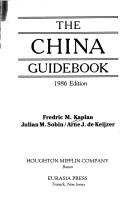 The China guidebook by Fredric M. Kaplan, Julian M. Sobin, Arne de Keijzer, Frederic M. Kaplan, Julian Sobin, Arne De Keijzer