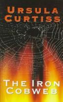 Cover of: The Iron Cobweb by Ursula Curtiss