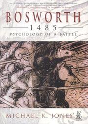Cover of: Bosworth, 1485: psychology of a battle