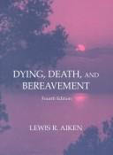 Cover of: Dying, Death, and Bereavement | Lewis R. Aiken