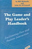 Cover of: Game and Play Leader's Handbook by Bill Michaelis, Bill Miichaelis, John M. O'Connell