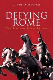 Defying Rome by Guy de la Bédoyère