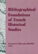 Cover of: Bibliographical Foundations of French Historical Studies (Monograph Published Simultaneously As Primary Sources & Original Works , Vol 1, No 1&2) (Monograph ... Sources & Original Works , Vol 1, No 1&2)