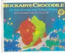 Cover of: Rockabye Crocodile by Jose Aruego