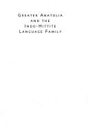 Cover of: Greater Anatolia and the Indo-Hittite Language Family ((Journal of Indo-European Studies Monograph No.40)