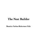 Cover of: The Nest Builder by Beatrice Forbes-Robertson Hale