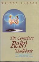 Cover of: The Complete Reiki Handbook by Walter Lubeck