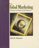 Cover of: Global Marketing by Johny K. Johansson, Johny K. Johansson