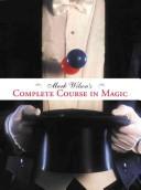 Cover of: Mark Wilson's Complete Course in Magic