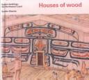 Cover of: Houses of Wood: Native Dwellings: The Northwest Coast (Native Dwellings (Sagebrush))