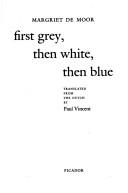 Cover of: First Grey, Then White, Then Blue by 