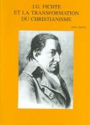 Cover of: J.G. Fichte Et LA Transformation Du Christianisme (Bibliotheca Ephemeridum Theologicarum Lovaniensium, 175) by Emilio Brito