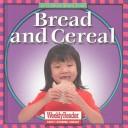 Cover of: Bread and Cereal (Let's Read About Food) by Cynthia Fitterer Klingel, Robert B. Noyed, Gregg Andersen