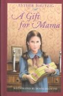 Cover of: A Gift for Mama by Esther Rudomin Hautzig