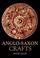 Cover of: Anglo-Saxon Crafts (Revealing History)