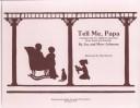 Cover of: Tell Me Papa: A Family Book for Children's Questions About Death and Funerals
