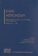 Cover of: X-ray Astronomy: Stellar Endpoints, AGN, and the Diffuse X-Ray Background, Bologna, Italy, 6-10 September 1999 (AIP Conference Proceedings / Astronomy and Astrophysics)