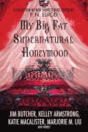 My Big Fat Supernatural Honeymoon by P. N. Elrod, Kelley Armstrong, Jim Butcher, Rachel Caine, Caitlin Kittredge, Marjorie M. Liu, Katie MacAlister, Lilith Saintcrow, Ronda Thompson