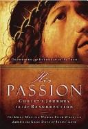 Cover of: His Passion: Christ's Journey to the Resurrection
