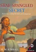 The star-spangled secret by K. M. Kimball