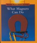 Cover of: What Magnets Can Do by Allan Fowler