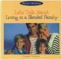 Cover of: Let's Talk About Living in a Blended Family (The Let's Talk Library)