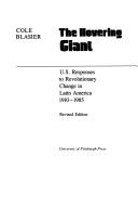 Cover of: The hovering giant: U.S. responses to revolutionary change in Latin America, 1910-1985