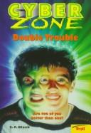 Cover of: Double Trouble (Cyber Zone) | S. F. Black