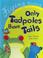 Cover of: Only Tadpoles Have Tails (Flying Foxes)