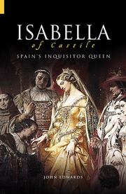 ISABELLA: CATHOLIC QUEEN AND MADAM OF SPAIN by JOHN EDWARDS, John Edwards