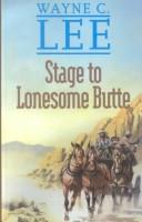 Cover of: Stage to Lonesome Butte (Gunsmoke Western) by Wayne C. Lee