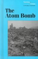 Cover of: The Atom Bomb (Turning Points in World History)