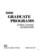 Cover of: 2000 Graduate Programs in Physics, Astronomy, and Related Fields (Graduate Programs in Physics)