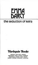 Cover of: The Seduction Of Keira by Emma Darcy, Emma Darcy