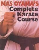 Cover of: Mas Oyama's Complete Karate Course